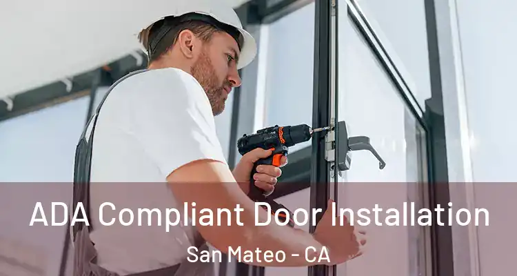  ADA Compliant Door Installation San Mateo - CA