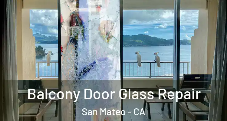  Balcony Door Glass Repair San Mateo - CA