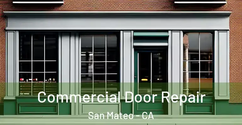  Commercial Door Repair San Mateo - CA