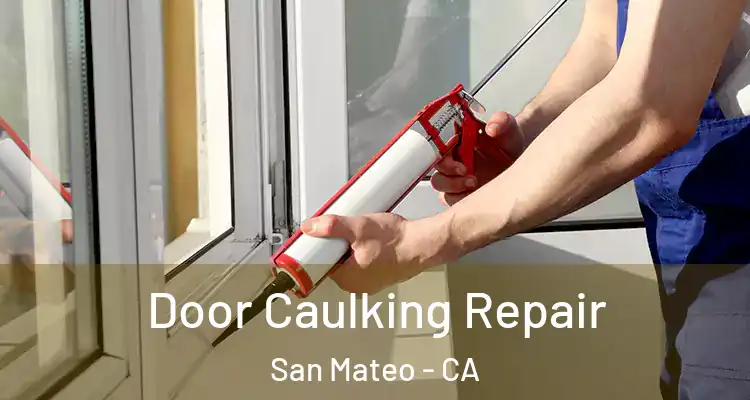  Door Caulking Repair San Mateo - CA