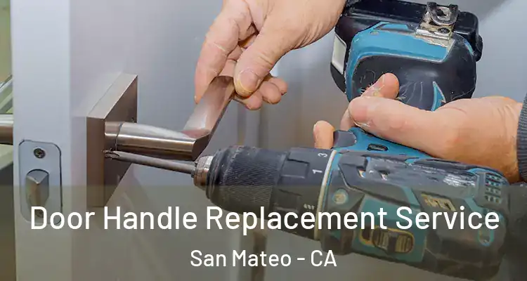  Door Handle Replacement Service San Mateo - CA