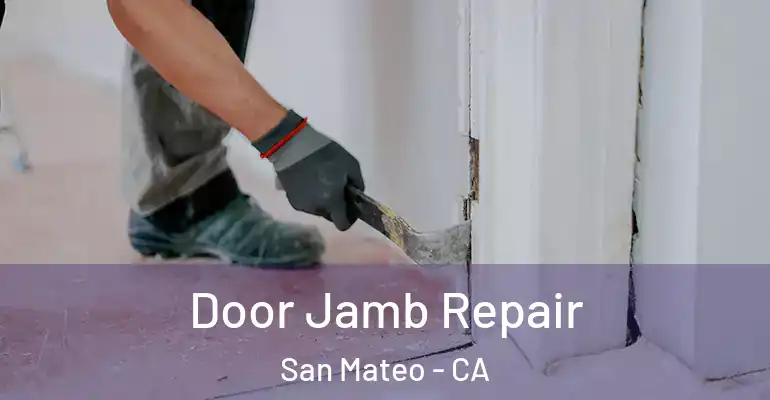  Door Jamb Repair San Mateo - CA
