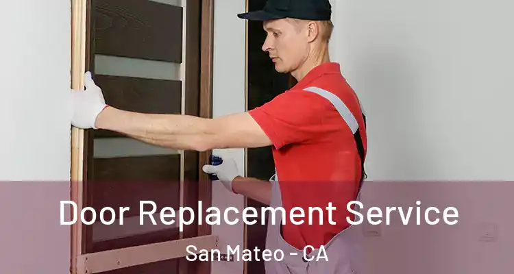  Door Replacement Service San Mateo - CA