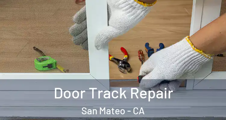  Door Track Repair San Mateo - CA