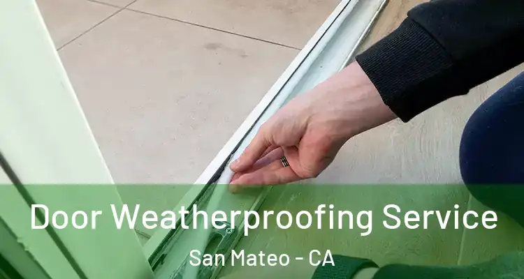  Door Weatherproofing Service San Mateo - CA