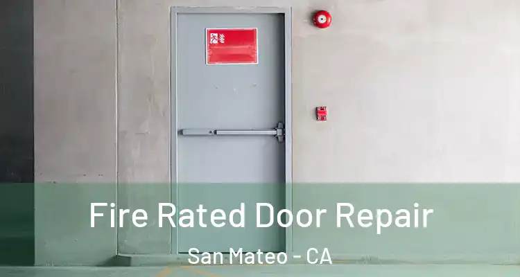  Fire Rated Door Repair San Mateo - CA