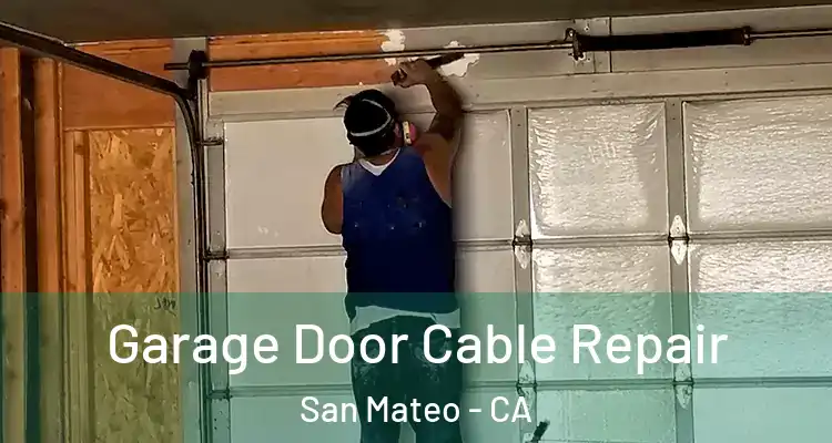  Garage Door Cable Repair San Mateo - CA