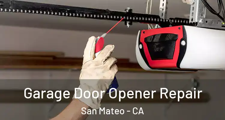  Garage Door Opener Repair San Mateo - CA