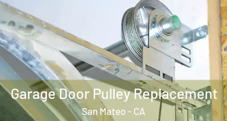  Garage Door Pulley Replacement San Mateo - CA