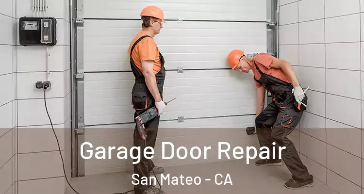  Garage Door Repair San Mateo - CA