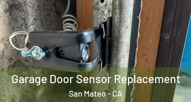  Garage Door Sensor Replacement San Mateo - CA
