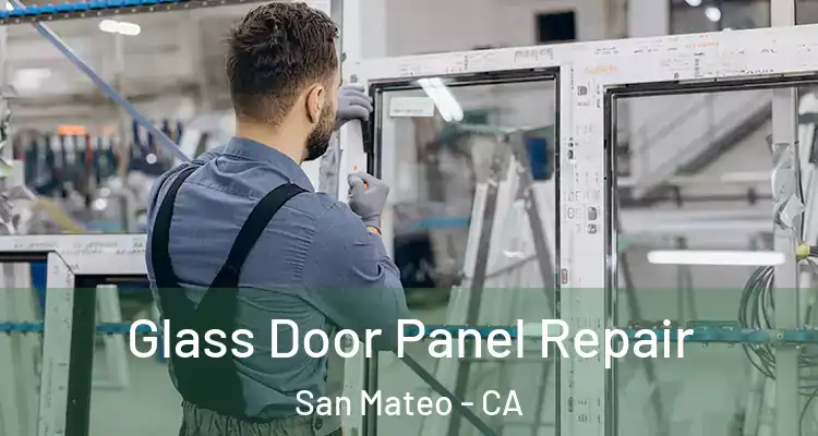  Glass Door Panel Repair San Mateo - CA