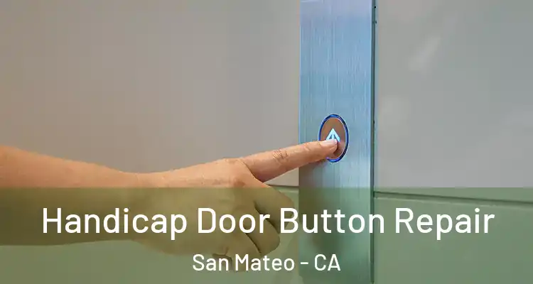  Handicap Door Button Repair San Mateo - CA