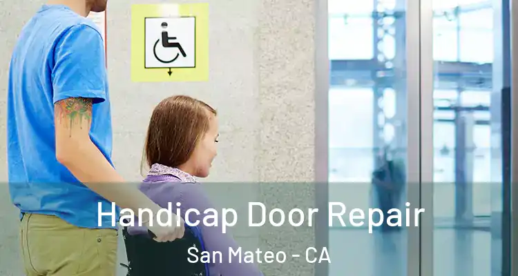  Handicap Door Repair San Mateo - CA