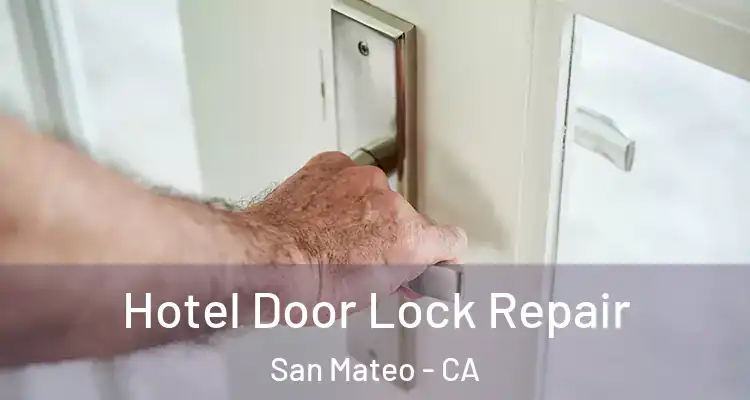  Hotel Door Lock Repair San Mateo - CA
