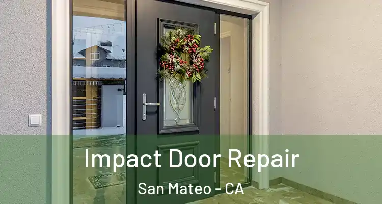  Impact Door Repair San Mateo - CA