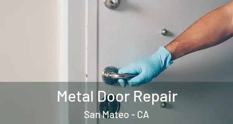  Metal Door Repair San Mateo - CA