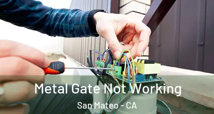  Metal Gate Not Working San Mateo - CA