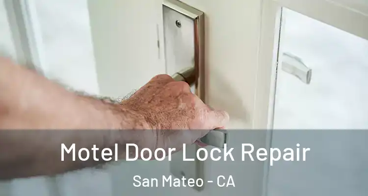  Motel Door Lock Repair San Mateo - CA