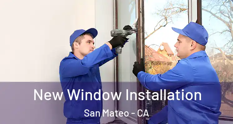  New Window Installation San Mateo - CA