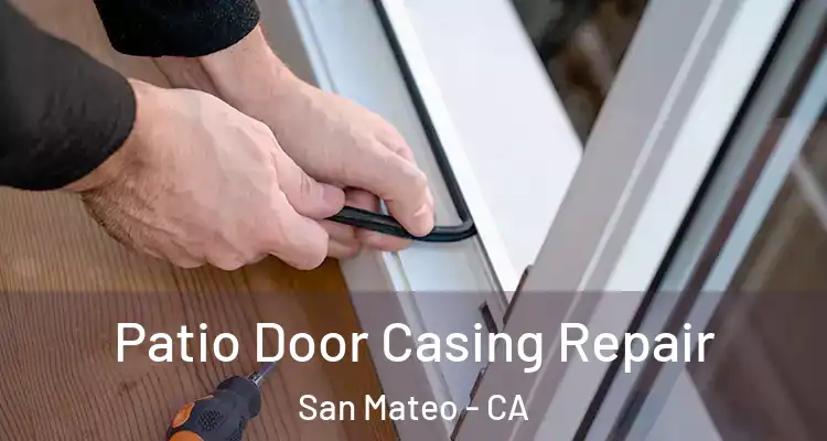  Patio Door Casing Repair San Mateo - CA