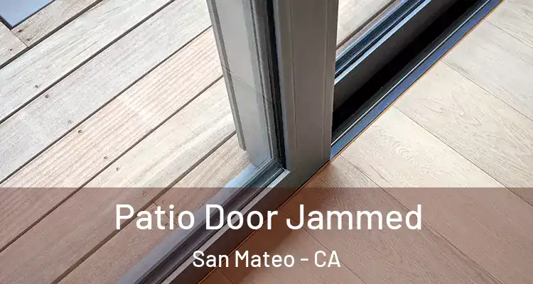  Patio Door Jammed San Mateo - CA