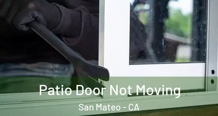  Patio Door Not Moving San Mateo - CA