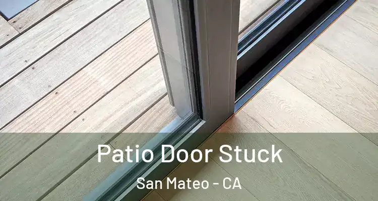  Patio Door Stuck San Mateo - CA