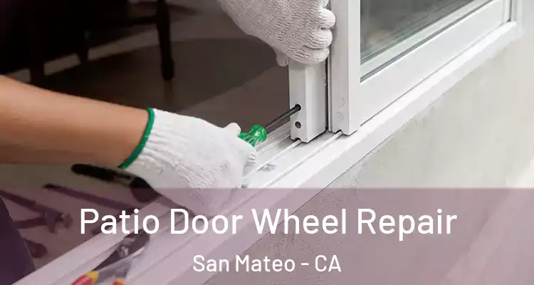  Patio Door Wheel Repair San Mateo - CA