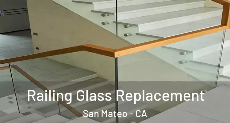  Railing Glass Replacement San Mateo - CA
