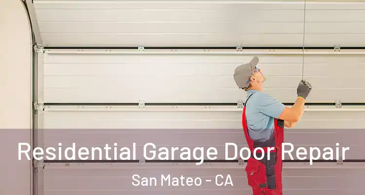  Residential Garage Door Repair San Mateo - CA