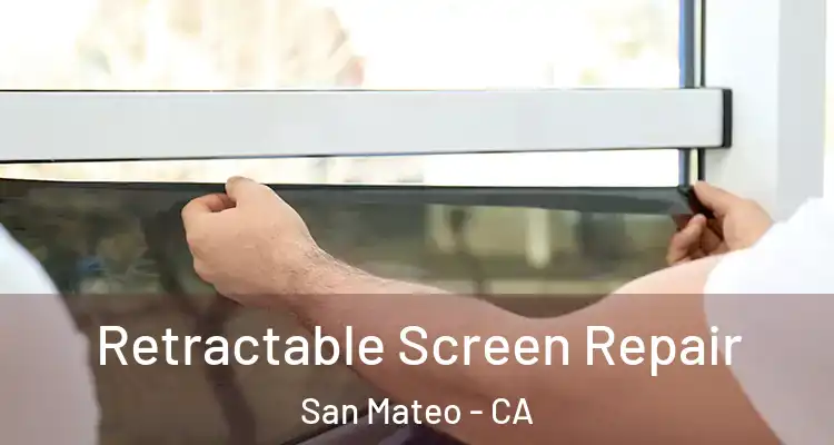  Retractable Screen Repair San Mateo - CA