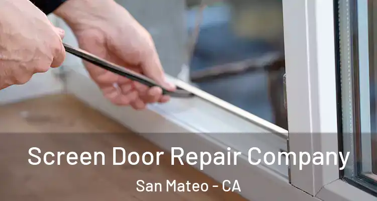  Screen Door Repair Company San Mateo - CA