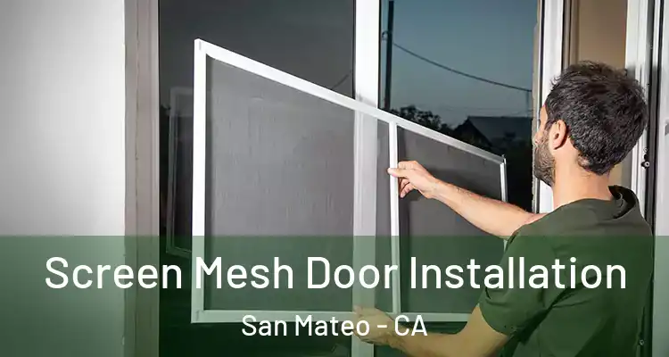  Screen Mesh Door Installation San Mateo - CA