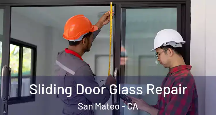  Sliding Door Glass Repair San Mateo - CA