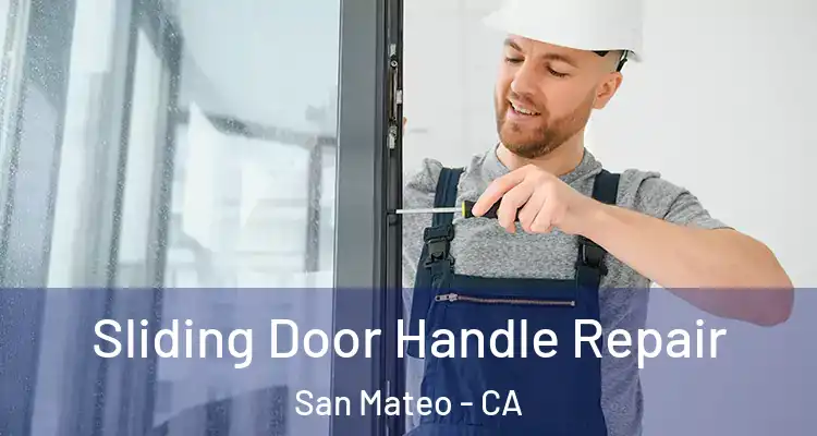  Sliding Door Handle Repair San Mateo - CA