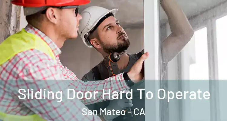  Sliding Door Hard To Operate San Mateo - CA