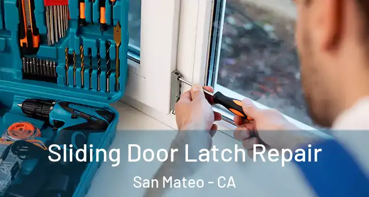  Sliding Door Latch Repair San Mateo - CA