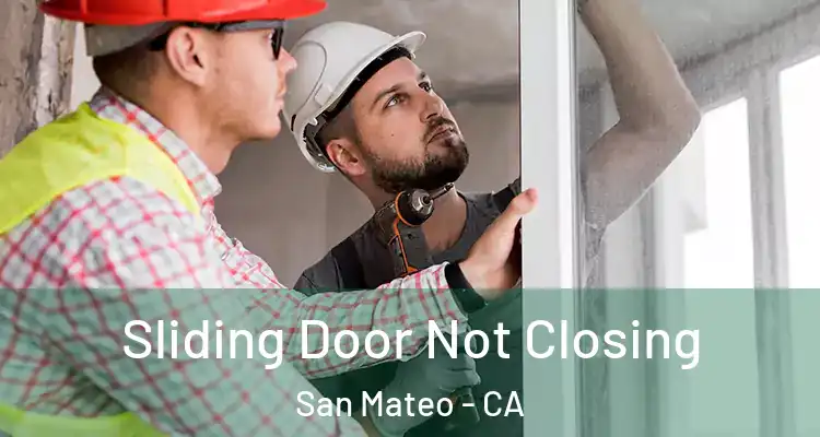  Sliding Door Not Closing San Mateo - CA