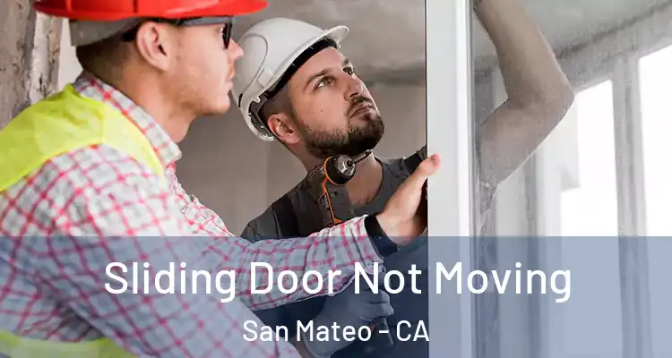  Sliding Door Not Moving San Mateo - CA