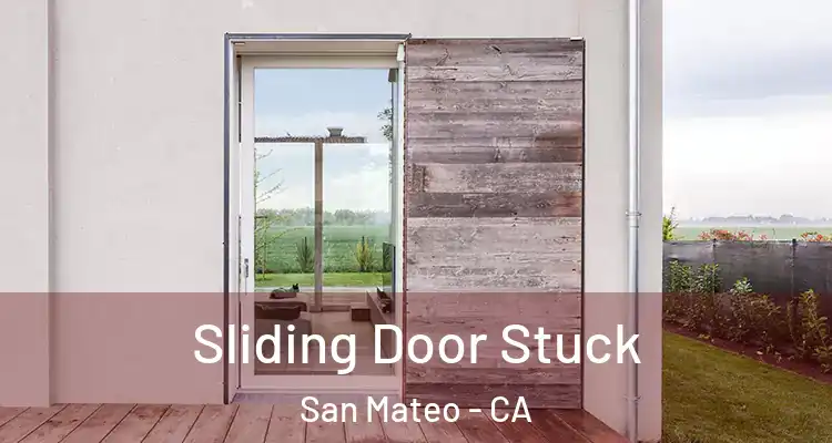  Sliding Door Stuck San Mateo - CA