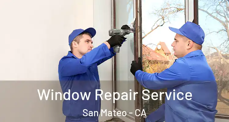  Window Repair Service San Mateo - CA