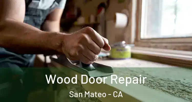  Wood Door Repair San Mateo - CA